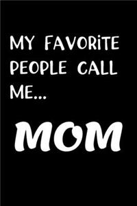 My Favorite People Call Me Mom