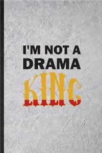 I'm Not a Drama King