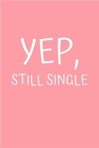 Yep, Still Single