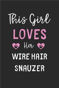 This Girl Loves Her Wire Hair Snauzer