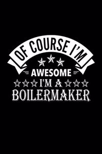 Of Course I'm Awesome I'm A Boilermaker