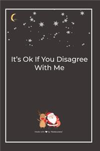It's Ok If You Disagree With Me