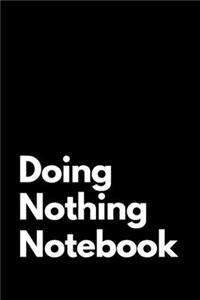 Doing Nothing Notebook