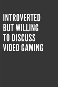 Introverted But Willing To Discuss Video Gaming Notebook