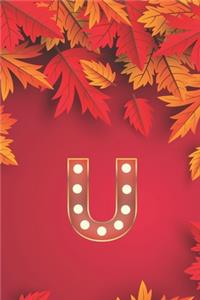 U: Monogram Initial U Notebook for Women, Girls and School, Autumn Leaves 8.5 x 11 Paperback