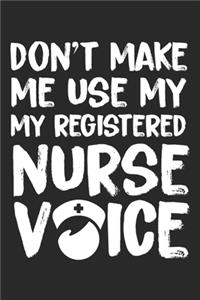 Don't make me use my Registered Nurse Voice