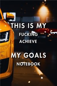 This Is My Fucking Achieve My Goals: Blank Lined Journal Notebook, Size 6x9, Gift Idea for Boss, Employee, Coworker, Friends, Office, Gift Ideas, Familly, Entrepreneur: Cover 1, New Yea