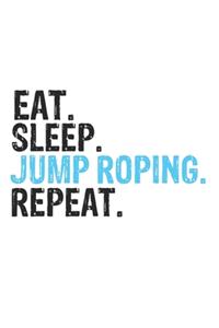 Eat Sleep Jump Roping Repeat Best Gift for Jump Roping Fans Notebook A beautiful