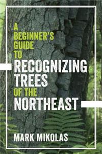 Beginner's Guide to Recognizing Trees of the Northeast