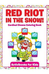 Red Riot in the Snow! Cardinal Clowns Coloring Book