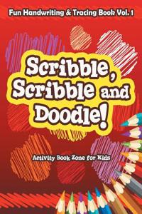 Scribble, Scribble and Doodle! Fun Handwriting & Tracing Book Vol. 1