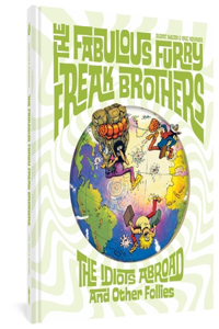 Fabulous Furry Freak Brothers: The Idiots Abroad and Other Follies