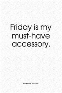 Friday Is My Must-Have Accessory