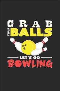 Grab your balls let`s go bowling