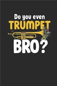 Do You Even Trumpet Bro?