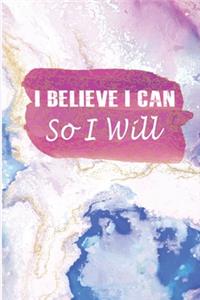 I Believe I Can So I Will