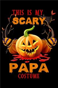 This Is My Scary Papa Costume: This Is My Scary Papa Costume Halloween Funny Gift Journal/Notebook Blank Lined Ruled 6x9 100 Pages