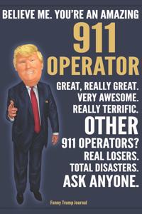 Funny Trump Journal - Believe Me. You're An Amazing 911 Operator Great, Really Great. Very Awesome. Fantastic. Other 911 Operators? Total Disasters. Ask Anyone.