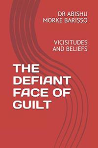 The Defiant Face of Guilt