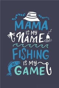Mama Is My Name Fishing Is My Game