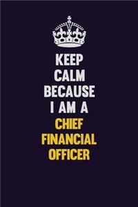 Keep Calm Because I Am A Chief Financial Officer