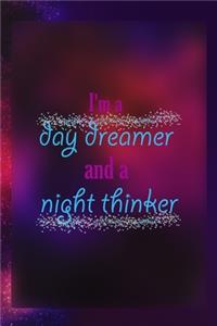 I'm A Day Dreamer And A Night Thinker