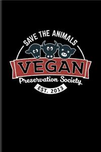 Save The Animals Vegan Preservation Society Est. 2013