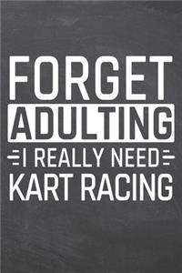 Forget Adulting I Really Need Kart Racing