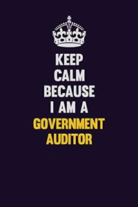 Keep Calm Because I Am A Government Auditor