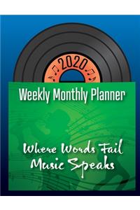 2020 Weekly Monthly Planner - Where Words Fail Music Speaks