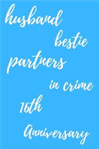 husband bestie partners in crime Happy 16th Anniversary: Funny 16thYou Are Beautiful happy anniversary Birthday Gift Journal / Notebook / Diary Quote (6 x 9 - 110 Blank Lined Pages)