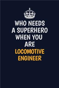 Who Needs A Superhero When You Are Locomotive Engineer