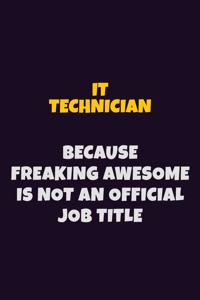 IT Technician, Because Freaking Awesome Is Not An Official Job Title