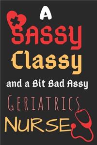 A Sassy Classy and a Bit Bad Assy Geriatrics Nurse