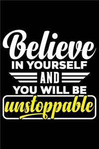 Believe in Yourself and You Will Be Unstoppable