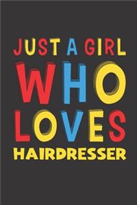 Just A Girl Who Loves Hairdresser