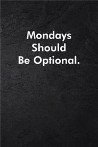 Mondays Should Be Optional.