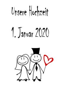 Unsere Hochzeit - 1. Januar 2020