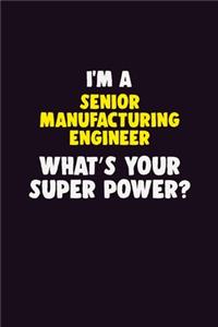 I'M A Senior Manufacturing Engineer, What's Your Super Power?