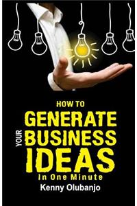 How To Generate Your Business Idea In One MInute