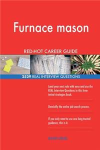 Furnace mason RED-HOT Career Guide; 2529 REAL Interview Questions