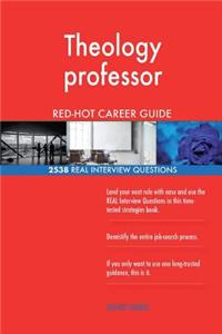 Theology professor RED-HOT Career Guide; 2538 REAL Interview Questions