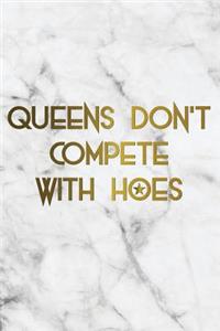 Queens Don't Compete with Hoes