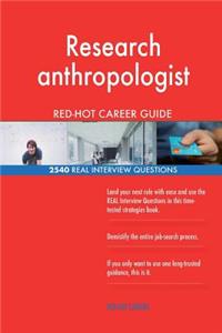 Research anthropologist RED-HOT Career Guide; 2540 REAL Interview Questions