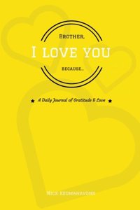 Brother, I Love You Because...
