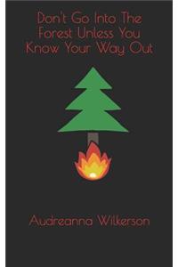 Don't Go Into the Forest Unless You Know Your Way Out