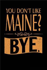 You Don't Like Maine? Bye.