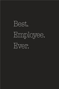Best. Employee. Ever.