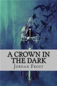 Crown in the Dark: Part One of New Dawns Light