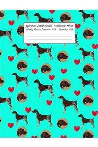 German Shorthaired Retriever Mom Weekly Planner September 2018 - December 2019